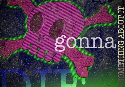 skulls graphic with text &quot;you&#039;re gonna do something about it&quot; and &quot;die&quot;